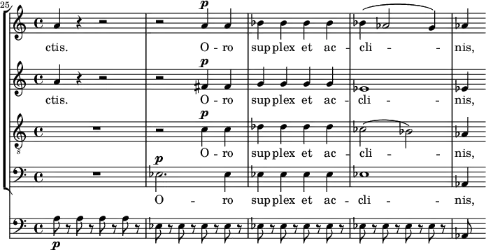 { << \new StaffGroup <<
\new Staff <<
\set Staff.midiInstrument = #"voice oohs"
\set Score.currentBarNumber = #25
\clef treble \key a \minor \time 4/4
\bar ""
\relative c'' {
\set Score.tempoHideNote = ##t \tempo 8 = 140
\clef treble \key d \minor \time 4/4
a4 r r2 r a4^\markup {\dynamic p} a bes bes bes bes bes( aes2 g4) aes
}
\addlyrics { ctis. O -- ro sup -- plex et ac -- cli -- nis, }
>>
\new Staff <<
\set Staff.midiInstrument = #"voice oohs"
\clef treble \key a \minor \time 4/4
\new Voice \relative c'' {
a4 r r2 r fis4^\markup {\dynamic p} fis g g g g es1 es4
}
\addlyrics { ctis. O -- ro sup -- plex et ac -- cli -- nis, }
>>
\new Staff <<
\set Staff.midiInstrument = #"voice oohs"
\clef "treble_8" \key a \minor \time 4/4
\new Voice \relative c' {
R1 r2 c4^\markup {\dynamic p} c des des des des ces2( bes) aes4
}
\addlyrics { O -- ro sup -- plex et ac -- cli -- nis, }
>>
\new Staff <<
\set Staff.midiInstrument = #"voice oohs"
\clef bass \key a \minor \time 4/4
\new Voice \relative c {
R1 es2.^\markup {\dynamic p} es4 es es es es es1 aes,4
}
\addlyrics { O -- ro sup -- plex et ac -- cli -- nis, } >>
>>
{ \new Staff <<
\set Staff.midiInstrument = #"cello"
\clef bass \key a \minor \time 4/4
\new Voice \relative c' {
a8\p r a r a r a r es r es r es r es r es r es r es r es r es r es r es r es r aes,
}
>>}
>> }